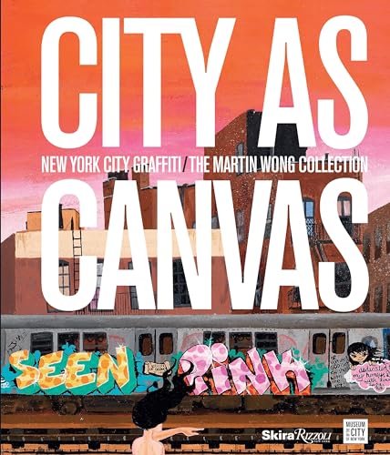 City as Canvas: New York City Graffiti From the Martin Wong Collection von Rizzoli